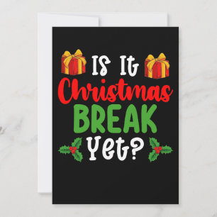 Is It Christmas Break Yet Funny Holiday Invitation