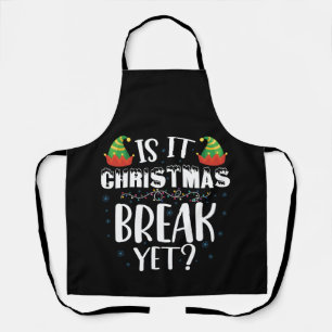Is It Christmas Break Yet Funny Holiday Teacher Apron