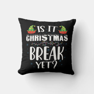 Is It Christmas Break Yet Funny Holiday Teacher Cushion