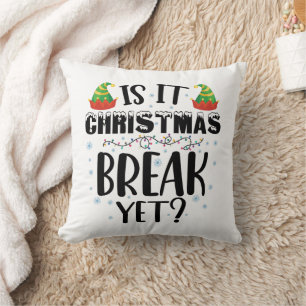 Is It Christmas Break Yet Funny Holiday Teacher Cushion