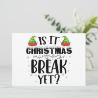 Is It Christmas Break Yet Funny Holiday Teacher