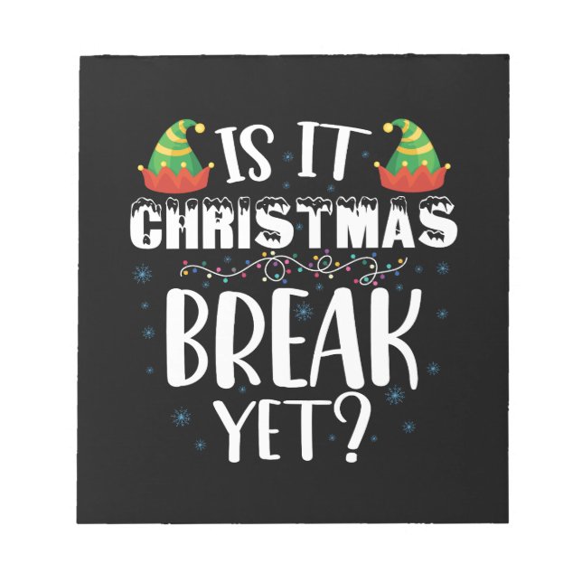 Is It Christmas Break Yet Funny Holiday Teacher Notepad (Front)