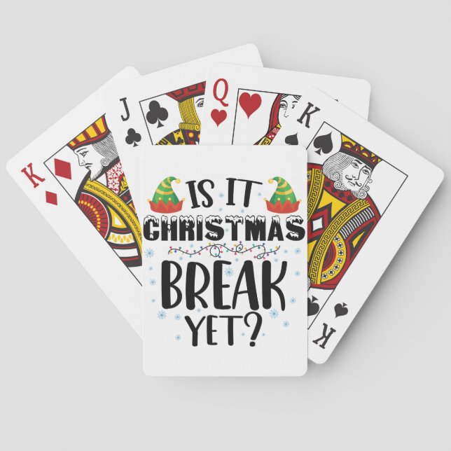 Is It Christmas Break Yet Funny Holiday Teacher Playing Cards (Back)