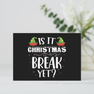 Is It Christmas Break Yet Funny Holiday Teacher Thank You Card