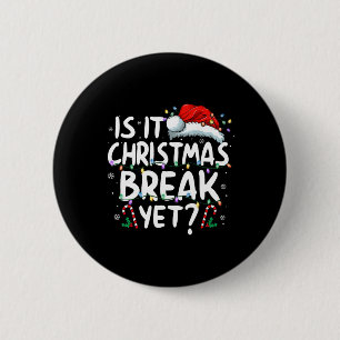 Is It Christmas Break Yet Funny Xmas Holiday Teach 6 Cm Round Badge