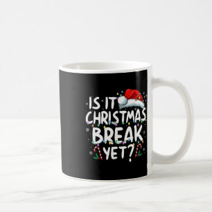 Is It Christmas Break Yet Funny Xmas Holiday Teach Coffee Mug