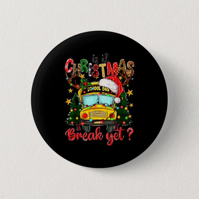 Is It Christmas Break Yet School Bus Xmas Tree Lig 6 Cm Round Badge (Front)