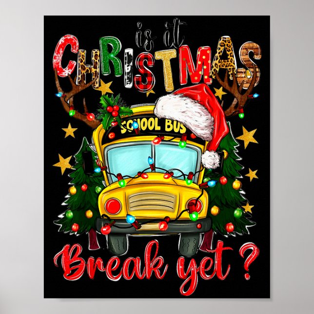 Is It Christmas Break Yet School Bus Xmas Tree Lig Poster (Front)