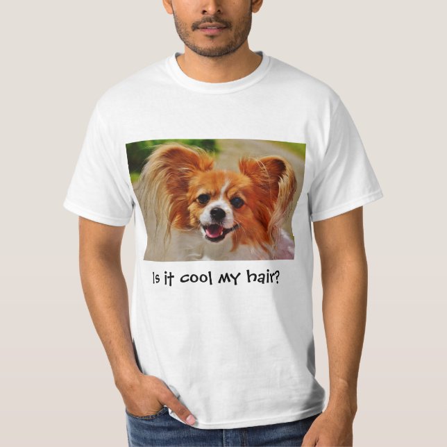 Is it cool my hair? Cute chihuahua. T-Shirt (Front)