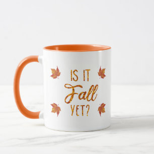 Is It Fall Yet? Funny Autumn Mug