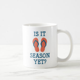 Is It Flip Flop Season Yet? Coffee Mug