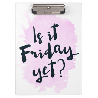 Is It Friday Yet? Clipboard