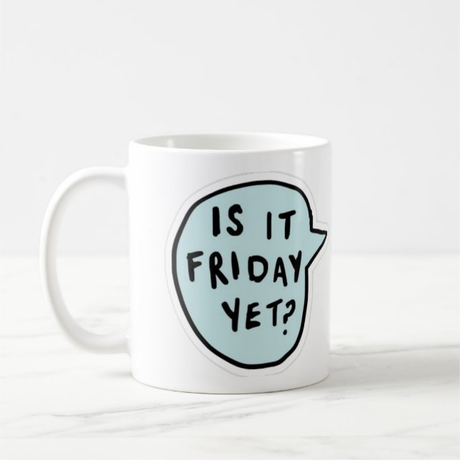 "Is It Friday Yet?"  Coffee Mug (Left)