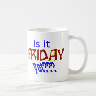 Is it Friday yet??? Coffee Mug