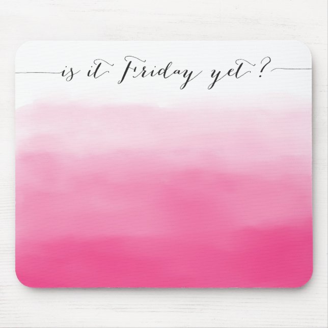 Is it Friday yet? - mousepad - ombre pink (Front)