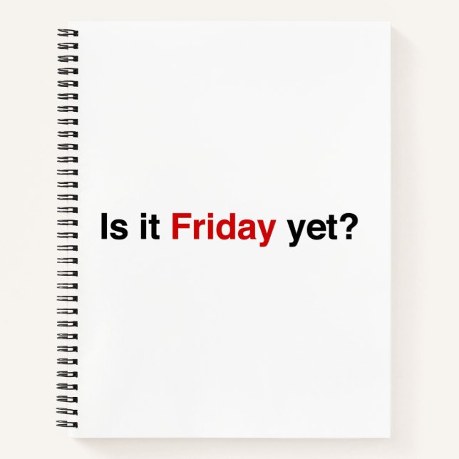 Is It Friday Yet Notebook (Front)