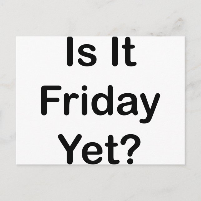 Is It Friday Yet Postcard (Front)