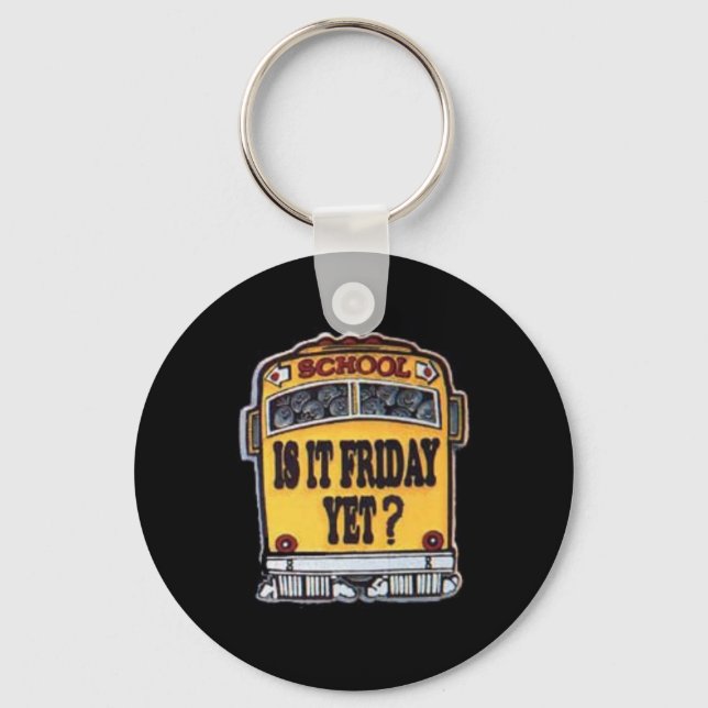 Is It Friday Yet? School Bus Key Ring (Front)