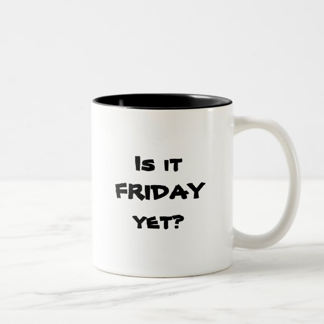 Is it FRIDAY yet? Two-Tone Coffee Mug (Right)