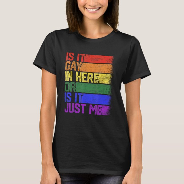 Is It Gay In Here LGBT Flag Gay Pride Rainbow Supp T-Shirt (Front)