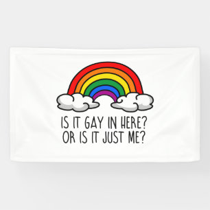 IS IT GAY IN HERE OR IS IT JUST ME BANNER