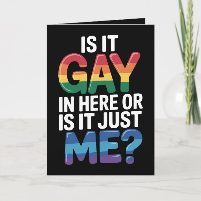 Is It Gay In Here Or Is It Just Me Funny LGBTQ Card (Front)