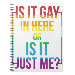 Is It Gay In Here Or Is It Just Me LGBT Gay  gift  Notebook