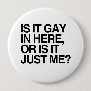 IS IT GAY IN HERE -.png 10 Cm Round Badge