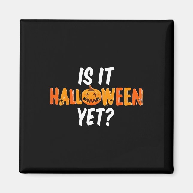 Is It Halloween Yet Pumpkin Graphic Fun  Magnet (Front)