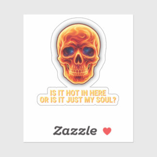 Is It Hot In Here Or Is It Just My Soul? Skull