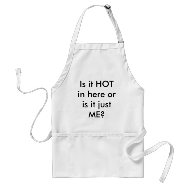 Is it HOT in here? Standard Apron (Front)