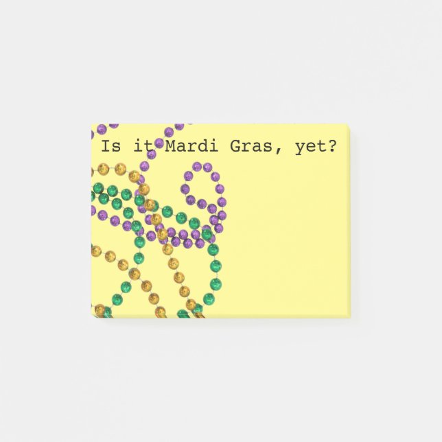 "Is it Mardi Gras, yet?" STICKY NOTES (Front)