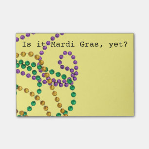 "Is it Mardi Gras, yet?" STICKY NOTES