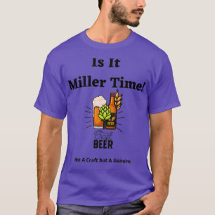 Is It Miller Time T T-Shirt