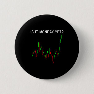 Is It Monday Ye Funny Stock Market Humor  6 Cm Round Badge