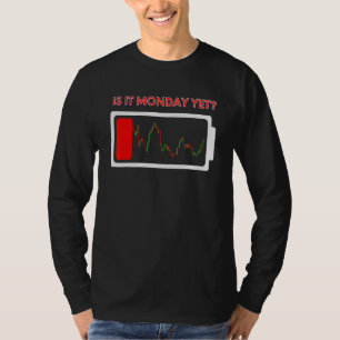 Is it Monday Yet Day Trading Stock Market Investor T-Shirt