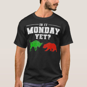 Is It Monday Yet Funny Stock Broker Market Trader  T-Shirt