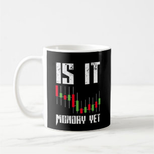 Is It Monday Yet Funny Stock Market  Trader Coffee Mug