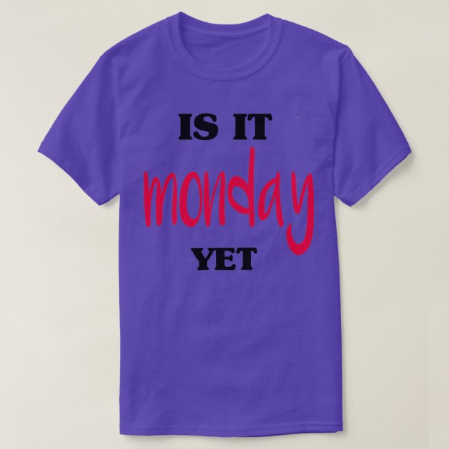 Is It Monday Yet Funny Stock Market Trading 3 T-Shirt (Design Front)