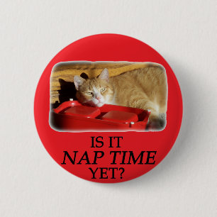 IS IT NAP TIME YET 6 CM ROUND BADGE