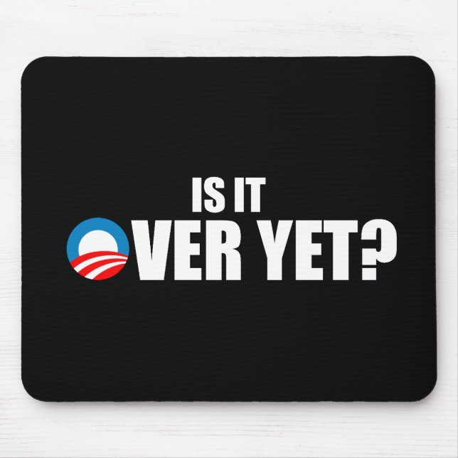 IS IT OVER YET MOUSE PAD (Front)