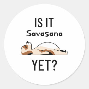 Is It Savasana Yet Yoga Dog  Classic Round Sticker
