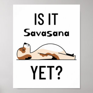 Is It Savasana Yet Yoga Dog Poster