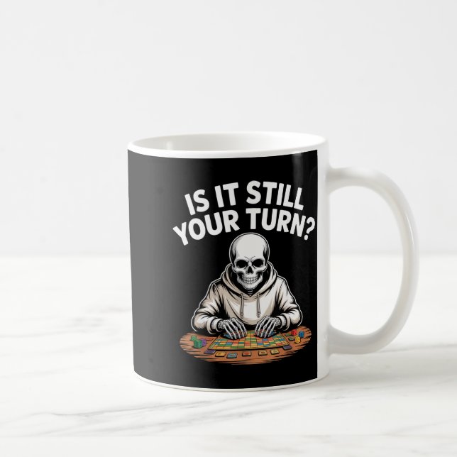 Is it still your turn funny skeleton gaming table  coffee mug (Right)
