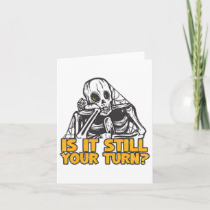 Is It Still Your Turns Skeleton Humour Minimalist  Card