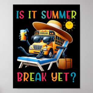 Is It Summer Break Yet Bus Driver Last Day Of Scho Poster
