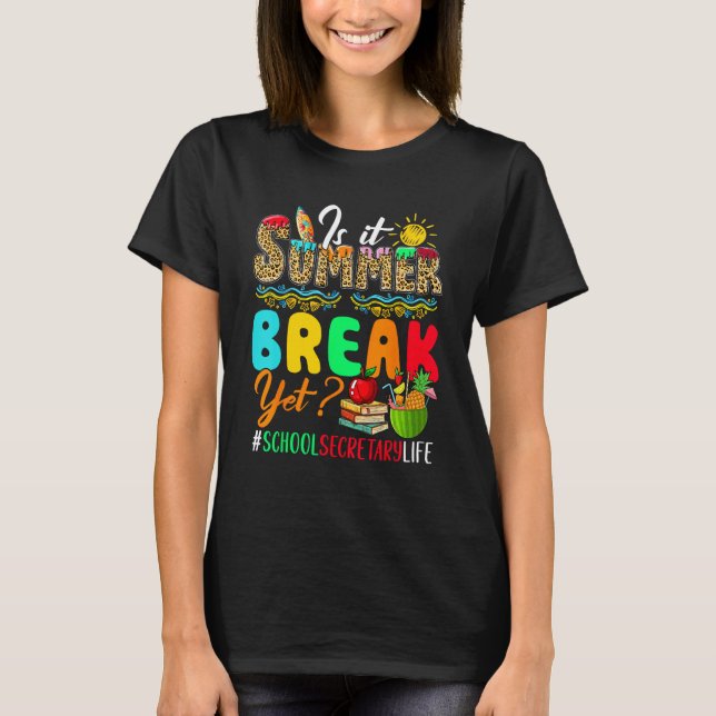 Is It Summer  Break Yet Costume School Secretary T-Shirt (Front)