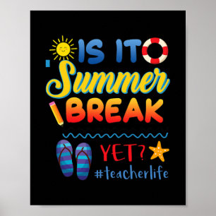 Is It Summer Break Yet Happy Last Day of School  Poster