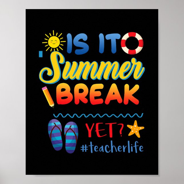 Is It Summer Break Yet Happy Last Day of School  Poster (Front)