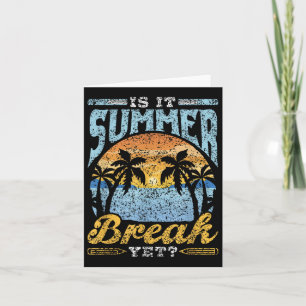 Is It Summer Break Yet Kids Pupils Children End Of Card